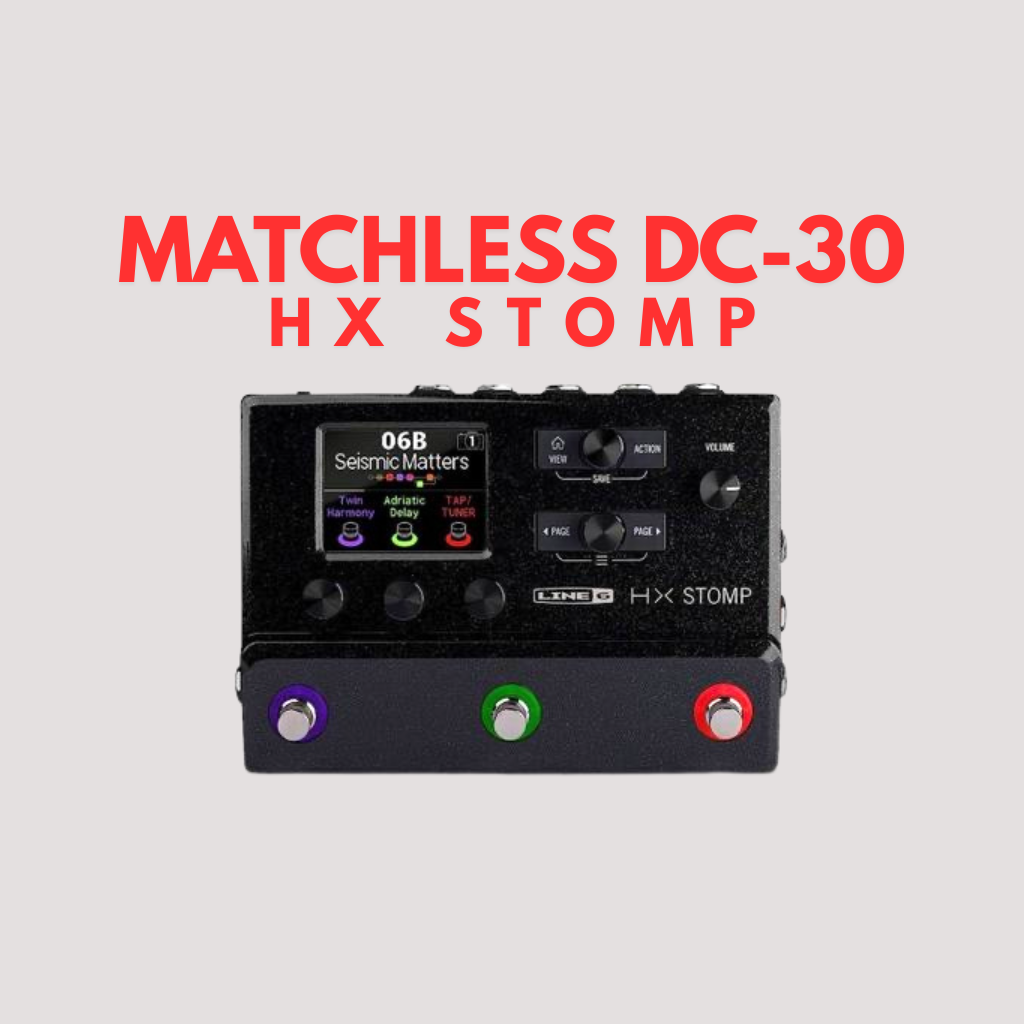 MATCHLESS DC-30 | WORSHIP TONE HX STOMP
