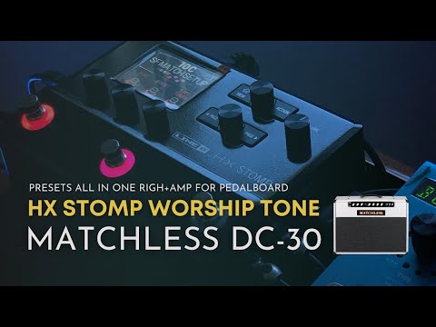 MATCHLESS DC-30 | WORSHIP TONE HX STOMP